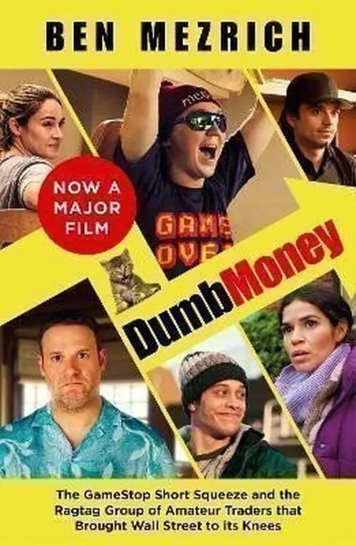 Dumb Money: The Major Motion Picture, based on the bestselling novel previously published - Ben Mezrich