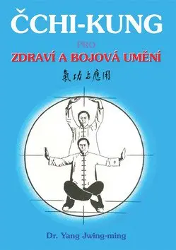 Čchi-kung pro zdraví a bojová umění - Jwing-ming Yang