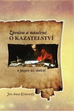 Zpráva a naučení o kazatelství v jazyce 21. století - Jan Amos Komenský