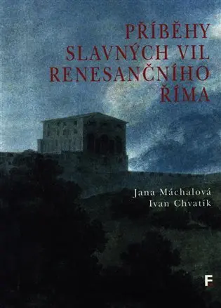 Příběhy slavných vil renesančního Říma - Jana Máchalová