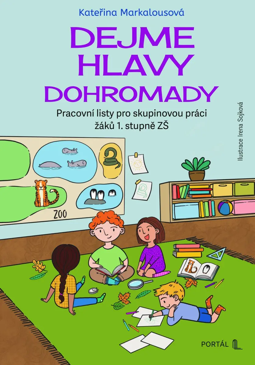 Dejme hlavy dohromady - Pracovní listy pro skupinovou práci žáků 1. stupně ZŠ - Kateřina Markalousová