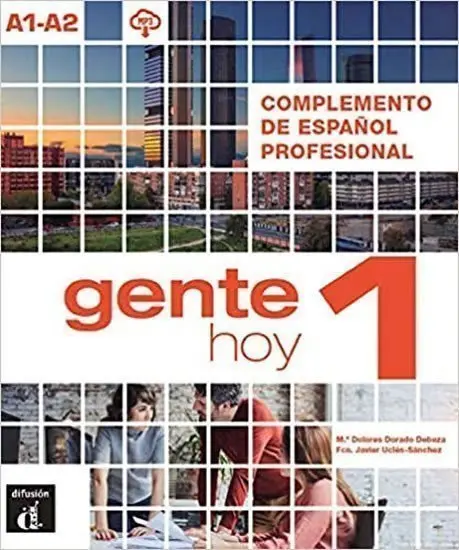 Gente Hoy 1 (A1-A2) (Complemento de esp. profesion) - Maria Dolores Dorado Debeza, Francisco Javier Ucles-Sanchez