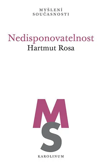 Nedisponovatelnost - Hartmut Rosa