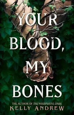 Your Blood, My Bones: A twisted, slow burn rivals-to-lovers romance from the author of THE - Kelly Andrew