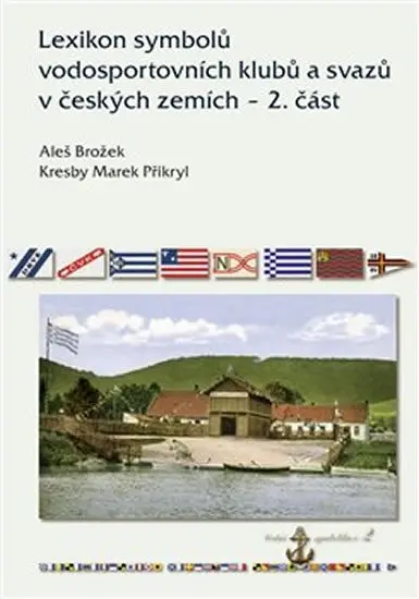 Lexikon symbolů vodosportovních klubů a svazů v českých zemích - 2. část - Aleš Brožek