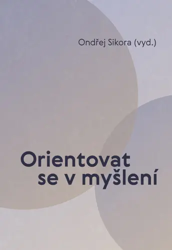Orientovat se v myšlení - Ondřej Sikora