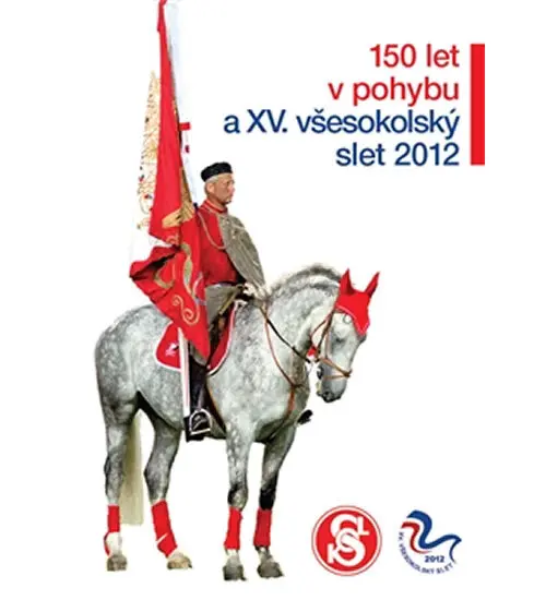 150 let Sokola a XV. všesokolský slet 2012 - Zdeněk Kubín