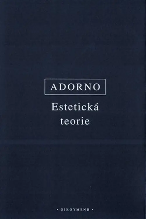 Estetická teorie - Theodor W. Adorno