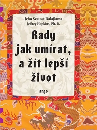 Rady jak umírat a žít lepší život - Dalajláma XIV.