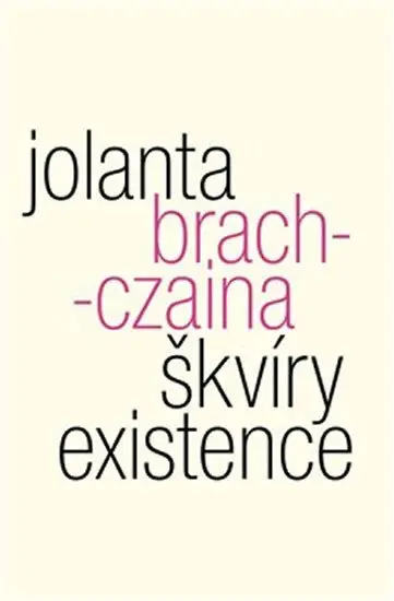 Škvíry existence - Jolanta Brach-Czaina