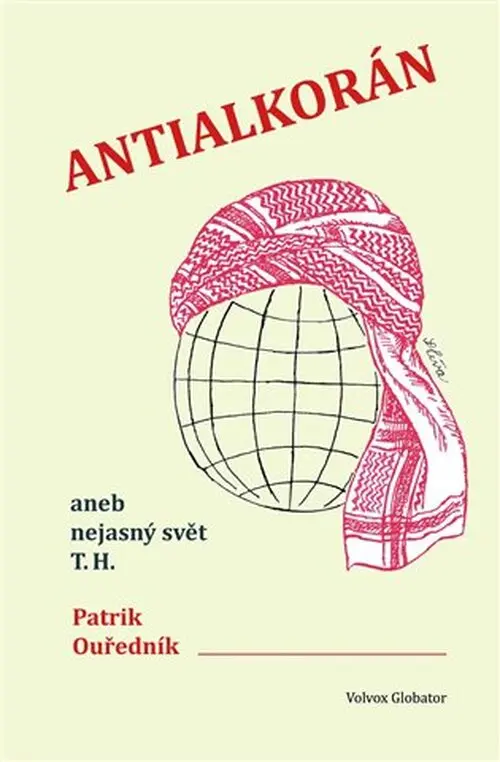 Antialkorán aneb nejasný svět T. H. - Patrik Ouředník