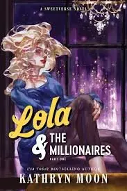 Lola & the Millionaires: Part One - Moon Kathryn