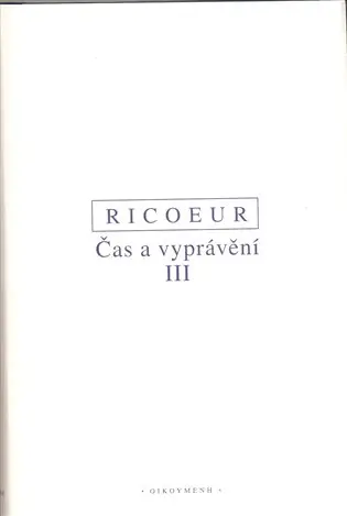 Čas a vyprávění III. - Paul Ricoeur