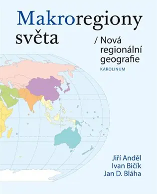 Makroregiony světa / Nová regionální geografie - Ivan Bičík