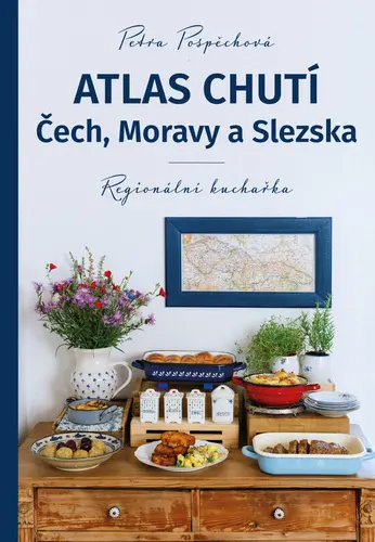Atlas chutí Čech, Moravy a Slezka - Regionální kuchařka - Pospěchová Petra Tajovský