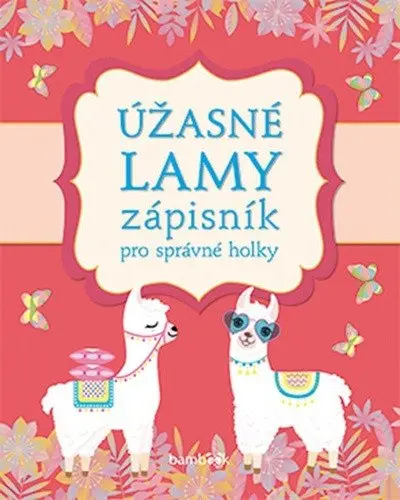 Zápisník pro správné holky - Úžasné lamy - kolektiv autorů