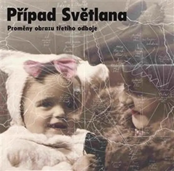 Případ Světlana: Proměny obrazu třetího odboje - kolektiv autorů