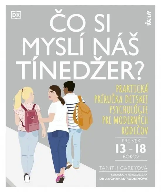 Čo si myslí náš tínedžer? - Praktická príručka detskej psychológie pre moderných rodičov ( - Tanith Carey