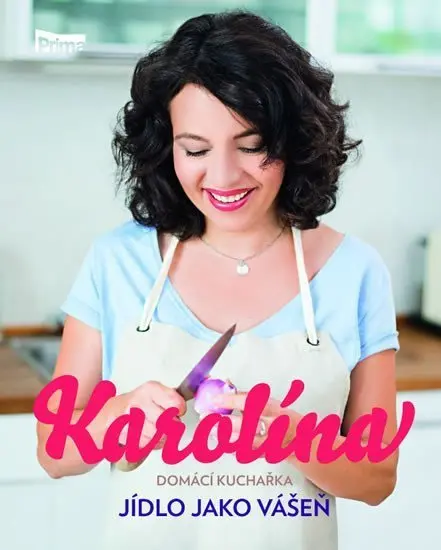 Karolína - Domácí kuchařka - Jídlo jako vášeň - Karolina Kamberská