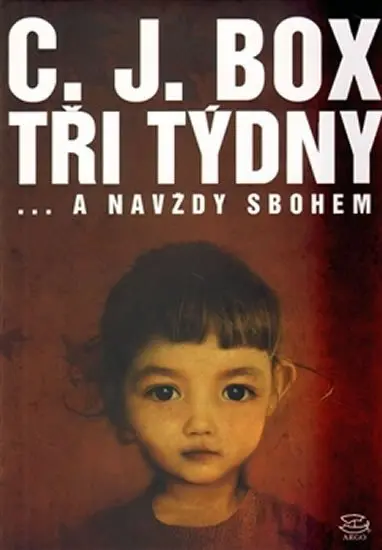 Tři týdny a navždy sbohem - C.J. Box