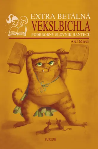 Extra betálná vekslbichla - Podrobný slovník hantecu - Aleš Marek