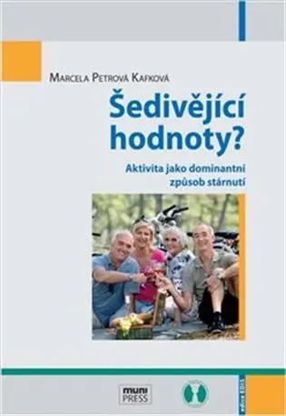 Šedivějící hodnoty?: Aktivita jako dominantní způsob stárnutí - Kafková Marcela Petrová