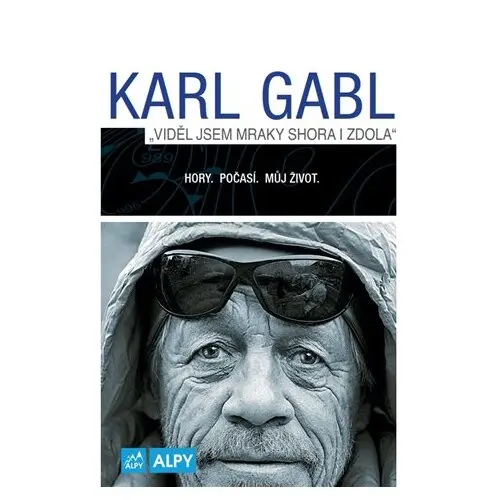 Viděl jsem mraky shora i zdola. Hory. Počasí. Můj život - Karl Gabl