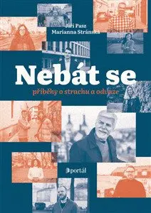 Nebát se - Rozhovory o strachu a odvaze - Jiří Pasz