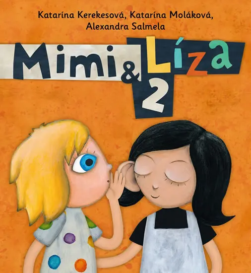 Mimi a Líza 2 - Katarína Kerekesová, Katarína Moláková, Alexandra Salmela