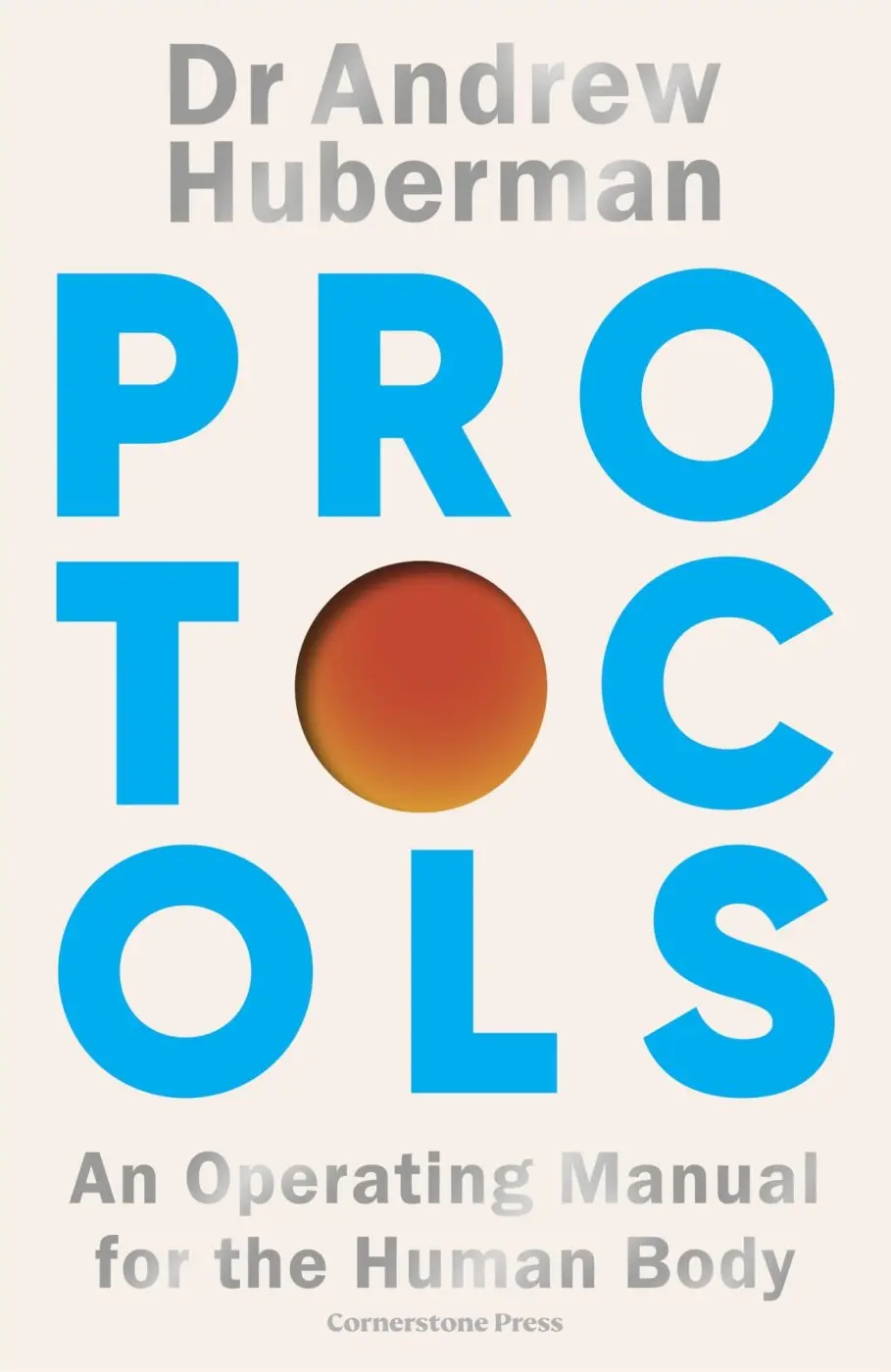 Protocols: A User´s Manual for the Human Body - Andrew Huberman