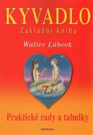 Kyvadlo - Základní kniha - Praktické rady a tabulky - Walter Lübeck