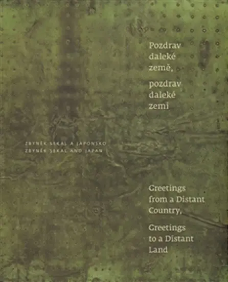 Zbyněk Sekal a Japonsko - Pozdrav daleké země, pozdrav daleké zemi / Greetings from a Distant Country, Greetings to a Distant Land - Marie Klimešová