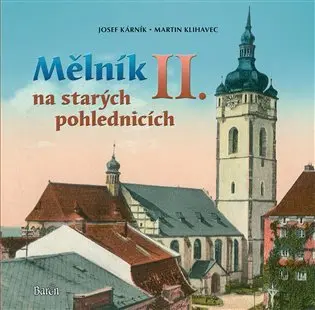 Mělník na starých pohlednicích II. - Josef Kárník
