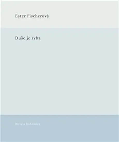 Duše je ryba - Ester Fischerová