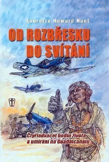 Od rozbřesku do svítání - Čtyřiadvacet hodin života a umírání - Everette Howard Hunt