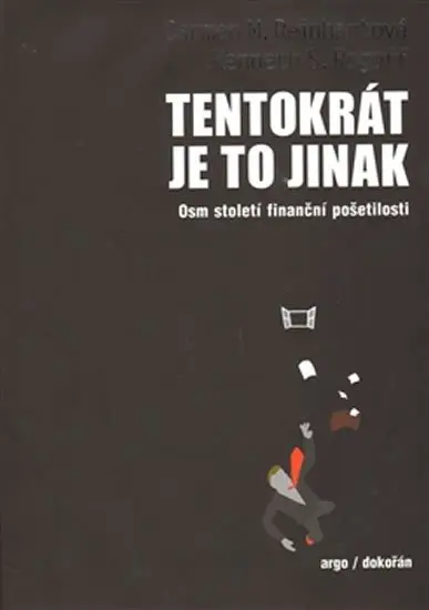 Tentokrát je to jinak - Osm století finanční pošetilosti - kolektiv autorů