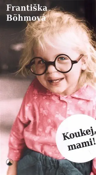 Koukej, mami! - Františka Bohmová