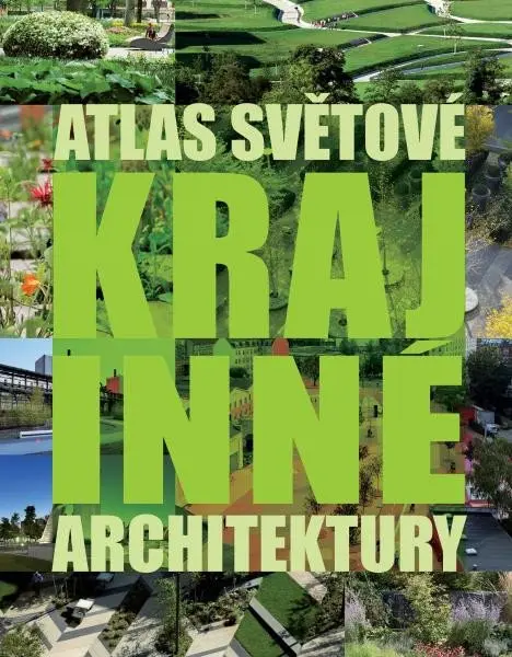 Atlas světové krajinné architektury - Chris van Uffelen