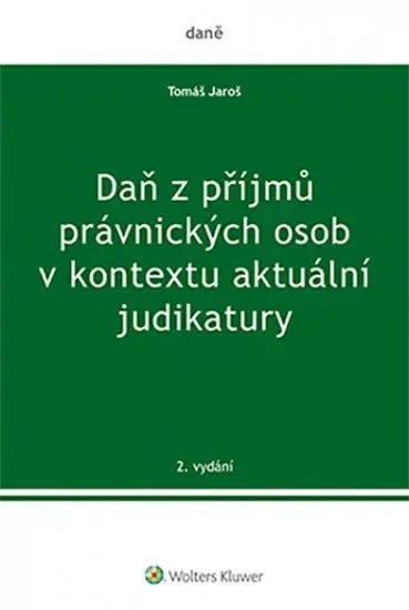 Daň z příjmů právnických osob v kontextu aktuální judikatury - Tomáš Jaroš