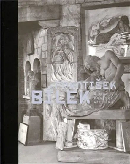 František Bílek a jeho pražský ateliér - Zdeněk Lukeš