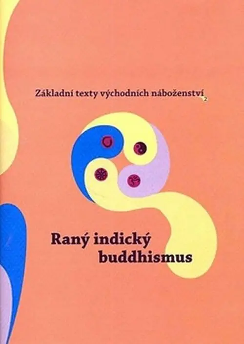 Raný indický buddhismus - Dušan Zbavitel