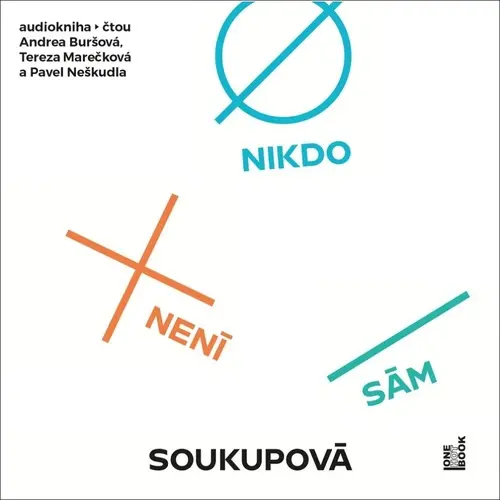 CD Nikdo není sám (Čte Andrea Buršová, Tereza Marečková a Pavel Neškudla) (audiokniha) - Petra Soukupová