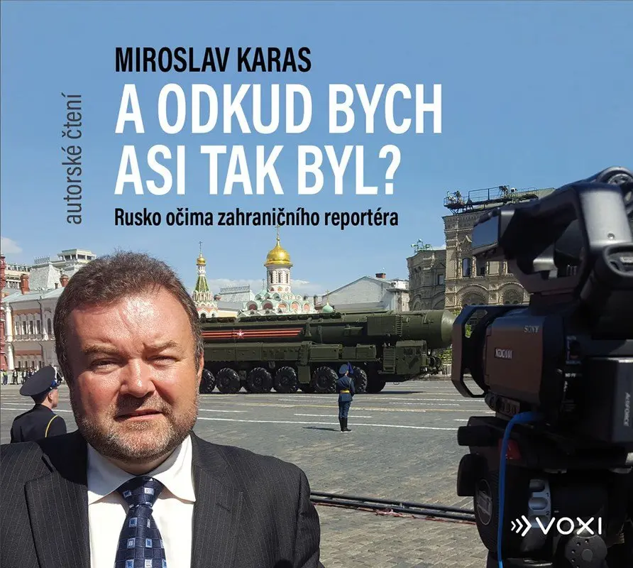 A odkud bych asi tak byl? - Rusko očima zahraničního reportéra (audiokniha) - Miroslav Karas