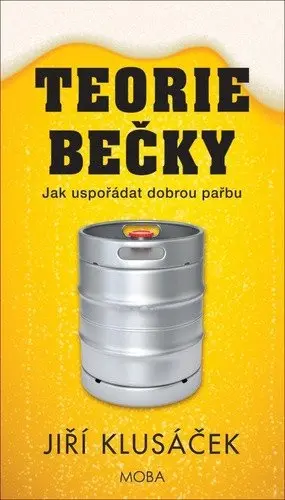 Teorie bečky - Jak uspořádat dobrou pařbu - Jiří Klusáček