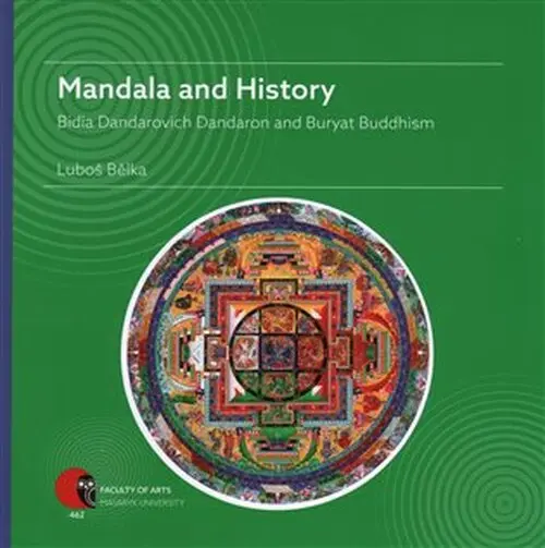 Mandala and History: Bidia Dandarovich Dandaron and Buryat Buddhism - Luboš Bělka