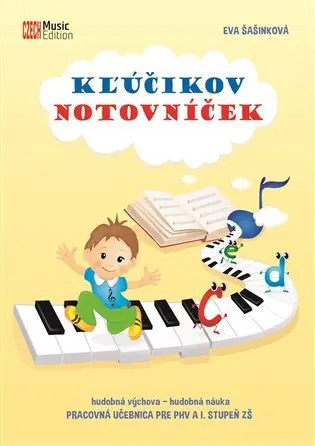 Kľúčikov notovníček - hudobná výchova - hudobná náuka (Pracovná učebnica pre PHV a I. stup - Eva Šašinková