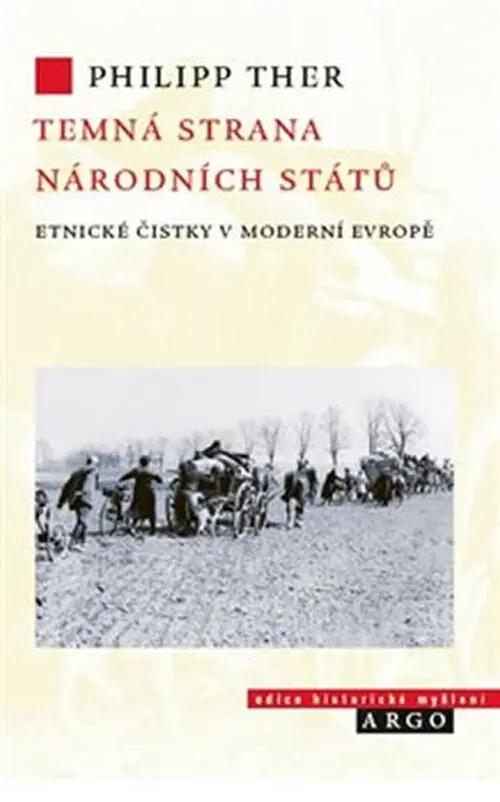 Temná strana národních států - Etnické čistky v moderní Evropě - Philipp Ther