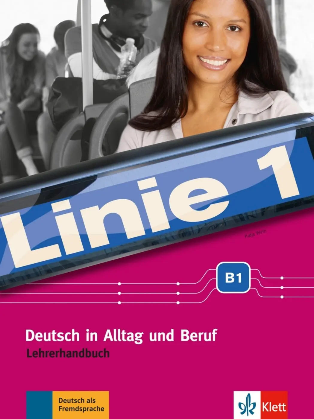Linie 1 (B1) – Lehrerhandbuch - Katja Wirth