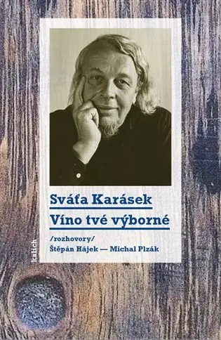 Víno tvé výborné /rozhovory Štěpán Hájek a Michal Plzák/ - Svatopluk Karásek