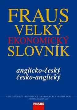 Fraus Velký ekonomický slovník AČ-ČA - Josef Bürger